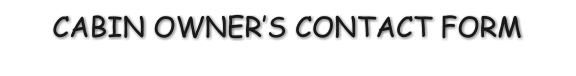 CABIN OWNERS CONTACT FORM